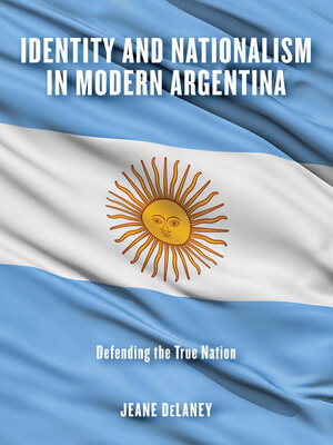 cover image of Identity and Nationalism in Modern Argentina